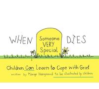 When Someone Very Special Dies: Children Can Learn to Cope with Grief (Drawing Out Feelings)