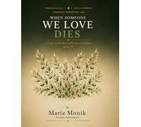 When Someone We Love Dies: A Guide and Workbook for Parents and Children Ages 4-12 (Everyday Parenting Lab Essential Guides)