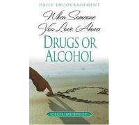 When Someone You Love Abuses Drugs or Alcohol: Daily Encouragement