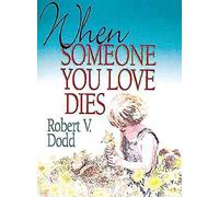 [(When Someone You Love Dies : An Explanation of Death for Children)] [By (author) Robert V. Dodd] published on (July, 1998)