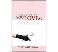 WHEN SOMEONE YOU LOVE IS KINKY