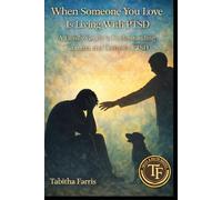 When Someone You Love Is Living With PTSD: A Family Guide to Understanding Trauma and Complex PTSD (When Someone You Love Is Struggling)