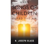 When Songs of Children Filled the Air: A Post 9/11 Alternate History Novel