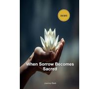 When Sorrow Becomes Sacred: Daily Reflections on Loss and Hope
