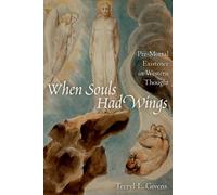 When Souls Had Wings: Pre-Mortal Existence In Western Thought