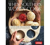 When Southern Women Cook: History, Lore, and 300 Recipes from Every Corner of the American South
