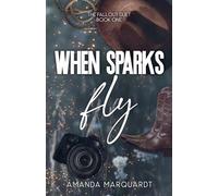 When Sparks Fly: 1 (The Fallout Duet)