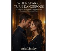 When Sparks Turn Dangerous: A Rivals to Lovers Romance Filled with Heat, Tension, and Unexpected Desire