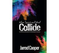 When Spirit and Word Collide: The prophesied new wave of extraordinary churches