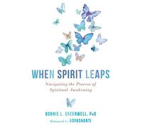 When Spirit Leaps: Navigating the Process of Spiritual Awakening