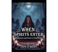 When Spirits Enter: Possession and Power in Witchcraft (Magickal Tools)