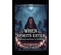 When Spirits Enter: Possession and Power in Witchcraft (Magickal Tools)