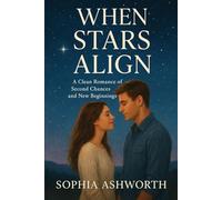 When Stars Align: A Clean Romance of Second Chances and New Beginnings