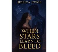 When Stars Learn to Bleed: A Celestial Lovers Romance