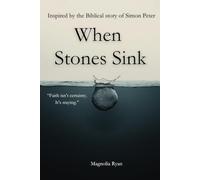 When Stones Sink: Inspired by the Biblical story of Simon Peter