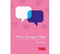 When Strangers Meet: How People You Don't Know Can Transform You (TED)