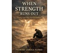 When Strength Runs Out: Finding Faith When You're Exhausted