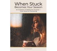 When Stuck Becomes Your Season: An Invitation to Rediscover Purpose - A Guided Journal for Women Feeling Stuck and Ready to Flourish