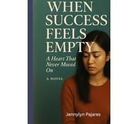 When Success Feels Empty: A Heart that Never Moved On (Stories of Unfinished Love)