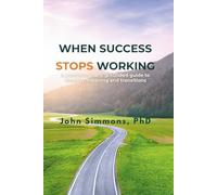 When Success Stops Working: A Psychologically Grounded Guide to Identity, Meaning, and Life Transitions