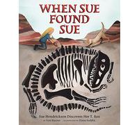 When Sue Found Sue: Sue Hendrickson Discovers Her T. Rex