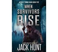 When Survivors Rise: A Post Apocalypse EMP Thriller (After it Turns Dark)