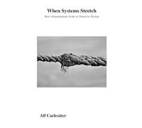 When Systems Stretch: How Organisations Scale or Strain by Design