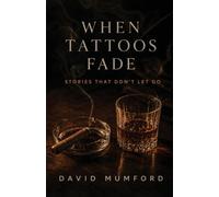 When Tattoos Fade: Stories that don't let go