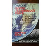 When Technology Fails: A Manual for Self-Reliance and Planetary Survival