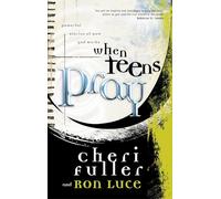 When Teens Pray: Powerful Stories of How God Works