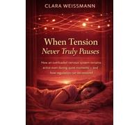 When Tension Never Truly Pauses: How an Overloaded Nervous System Remains Active Even During Quiet Moments - and How Regulation Can Be Restored (Nervous System & Regulation)