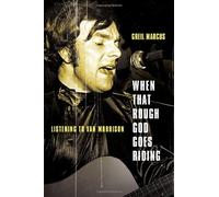 When That Rough God Goes Riding: Listening to Van Morrison