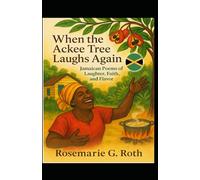When the Ackee Tree Laughs Again!: Jamaican Poems