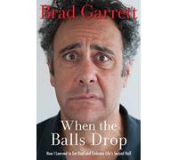 When the Balls Drop: How I Learned to Get Real and Embrace Life's Second Half