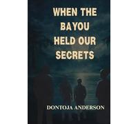 WHEN THE BAYOU HELD OUR SECRETS: 1