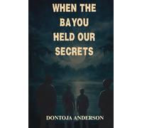 WHEN THE BAYOU HELD OUR SECRETS