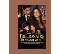 WHEN THE BILLIONAIRE HUSBAND WOKE: He Rejected Her Before He Knew She Carried His Twins. Now He Must Earn Back the Family He Lost.: 18 (Religious)