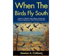 When The Birds Fly South (Edition2024): Stanton A Coblentz's Avian Odyssey: Soaring with Feathery Companions in "When The Birds Fly South"