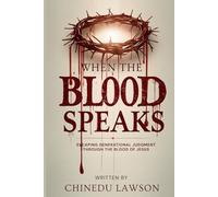When The Blood Speaks: Engaging Generational Judgment Through the Blood of Jesus
