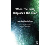 When the Body Displaces the Mind: Stress, Trauma and Somatic Disease