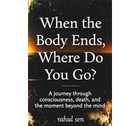 “When the Body Ends, Where Do You Go?”: A journey through consciousness, death, and the moment beyond the mind