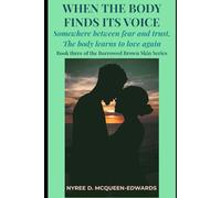 WHEN THE BODY FINDS ITS VOICE: SOMEWHERE BETWEEN FEAR AND TRUST, THE BODY LEARNS TO LOVE AGAIN (Borrowed Brown Skin)