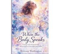 When the Body Speaks: Living with Functional Neurological Disorder and PNES