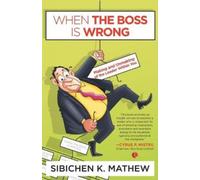 When the Boss is Wrong : Making And Unmaking Of The Leader Within You