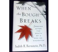 When the Bough Breaks: Forever After the Death of a Son or Daughter