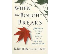 When the Bough Breaks: Forever after the Death of a Son or Daughter