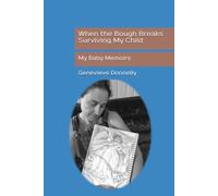 When the Bough Breaks Surviving My Child: My Baby Memoirs
