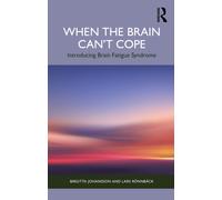 When the Brain Can’t Cope : Introducing Brain Fatigue Syndrome