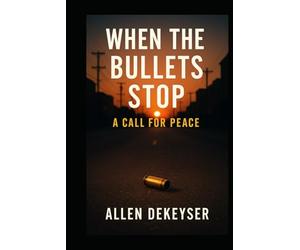 When the Bullets Stop: A Call for Peace