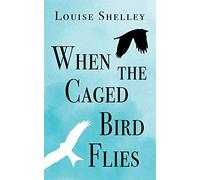 When the Caged Bird Flies